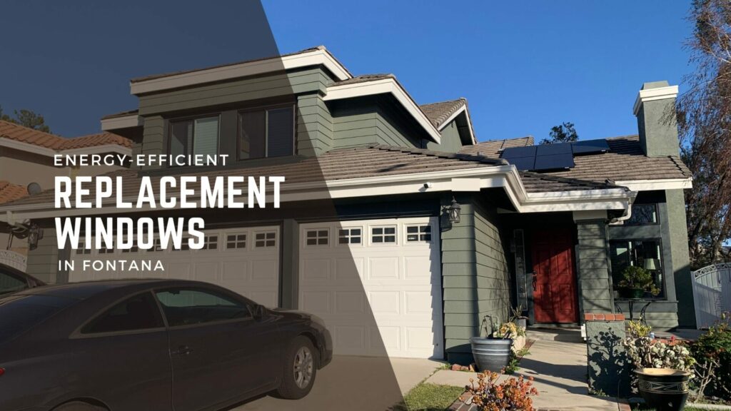 energy-efficient replacement windows in Fontana