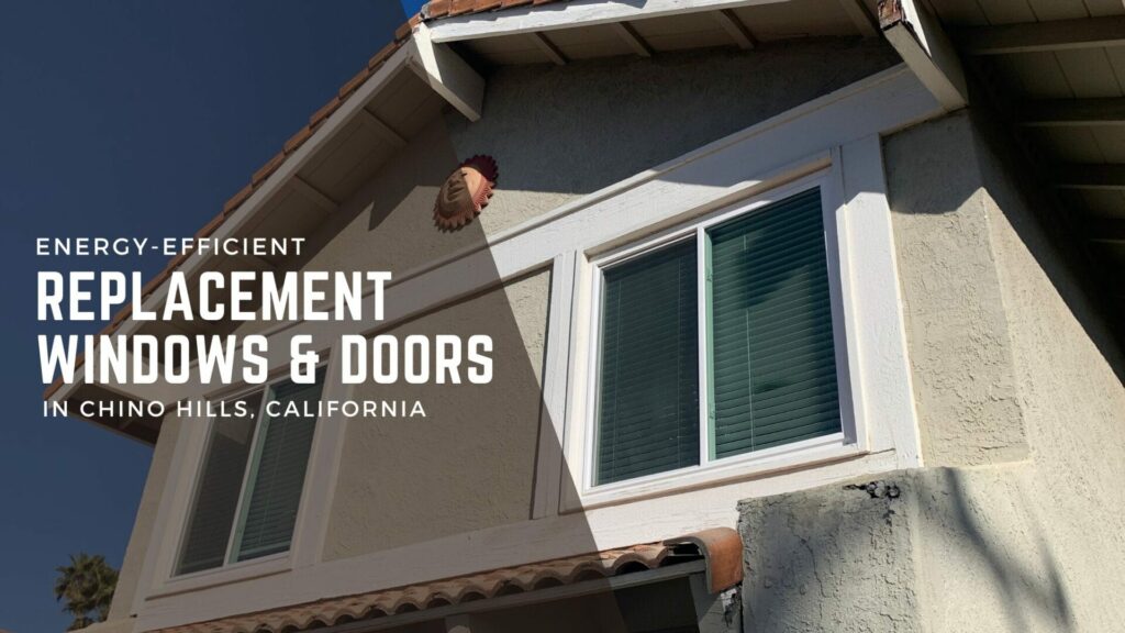 energy-efficient replacement windows and doors in Chino Hills California